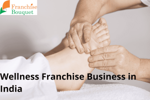 Wellness Franchise Business in India
